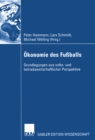 Okonomie des Fuballs : Grundlegungen aus volks- und betriebswirtschaftlicher Perspektive - eBook