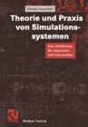 Theorie und Praxis von Simulationssystemen : Eine Einfuhrung fur Ingenieure und Informatiker - eBook