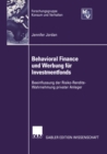 Behavioral Finance und Werbung fur Investmentfonds : Beeinflussung der Risko-Rendite-Wahrnehmung privater Anleger - eBook