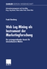 Web Log Mining als Instrument der Marketingforschung : Ein systemgestaltender Ansatz fur internetbasierte Markte - eBook