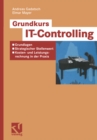 Grundkurs IT-Controlling : Grundlagen - Strategischer Stellenwert - Kosten- und Leistungsrechnung in der Praxis - eBook