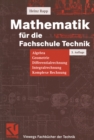 Mathematik fur die Fachschule Technik : Algebra, Geometrie, Differentialrechnung, Integralrechnung, Komplexe Rechnung - eBook