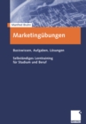 Marketingubungen : Basiswissen, Aufgaben, Losungen Selbstandiges Lerntraining fur Studium und Beruf - eBook