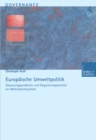 Europaische Umweltpolitik: Steuerungsprobleme und Regulierungsmuster im Mehrebenensystem - eBook