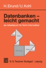 Datenbanken - leicht Gemacht : ein Arbeitsbuch fur Nicht-Informatiker - eBook