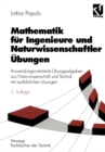 Mathematik fur Ingenieure und Naturwissenschaftler Ubungen : Anwendungsorientierte Ubungsaufgaben aus Naturwissenschaft  und Technik mit ausfuhrlichen Losungen - eBook