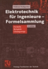 Elektrotechnik fur Ingenieure - Formelsammlung : Formeln, Beispiele, Losungswege - eBook