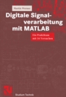 Digitale Signalverarbeitung mit MATLAB : Ein Praktikum mit 16 Versuchen - eBook