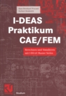 I-DEAS Praktikum CAE/FEM : Berechnen und Simulieren mit I-DEAS Master Series - eBook