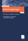 Marketingubungen : Basiswissen, Aufgaben, Losungen.Selbststandiges Lerntraining fur Studium und Beruf - eBook