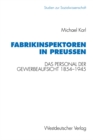 Fabrikinspektoren in Preuen : Das Personal der Gewerbeaufsicht 1845-1945. Professionalisierung, Burokratisierung und Gruppenprofil - eBook