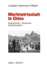 Marktwirtschaft in China : Geschichte - Strukturen - Transformation - eBook