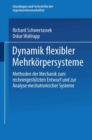 Dynamik flexibler Mehrkorpersysteme : Methoden der Mechanik zum rechnergestutzten Entwurf und zur Analyse mechatronischer Systeme - eBook