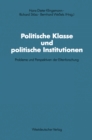 Politische Klasse und politische Institutionen : Probleme und Perspektiven der Elitenforschung. Dietrich Herzog zum 60. Geburtstag - eBook