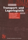 Transport- und Lagerlogistik : Planung, Aufbau und Steuerung von Transport- und Lagersystemen - eBook