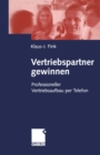 Vertriebspartner gewinnen : Professioneller Vertriebsaufbau per Telefon - eBook