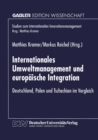 Internationales Umweltmanagement und europaische Integration : Deutschland, Polen und Tschechien im Vergleich - eBook