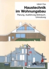Haustechnik im Wohnungsbau : Planung, Ausfuhrung, Verbrauch, Umnutzung - eBook
