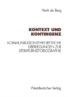 Kontext und Kontingenz : Kommunikationstheoretische Uberlegungen zur Literaturhistoriographie. Mit einer Fallstudie zur Goethe-Rezeption des Jungen Deutschland - eBook