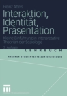 Interaktion, Identitat, Prasentation : Kleine Einfuhrung in interpretative Theorien der Soziologie - eBook