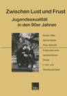 Zwischen Lust und Frust - Jugendsexualitat in den 90er Jahren : Ergebnisse einer reprasentativen Studie in Ost- und Westdeutschland - eBook