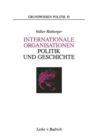 Internationale Organisationen - Politik und Geschichte : Europaische und weltweite zwischenstaatliche Zusammenschlusse - eBook