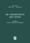 Die Erforschung des Chaos : Studienbuch fur Naturwissenschaftler und Ingenieure - eBook