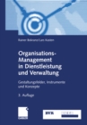 Organisations-Management in Dienstleistung und Verwaltung : Gestaltungsfelder, Instrumente und Konzepte - eBook