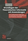 Grundlagen der Theoretischen Informatik mit Anwendungen : Eine Einfuhrung fur Studierende der Informatik, Wirtschaftsinformatik und Technischen Informatik - eBook