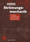 Stromungsmechanik : Grundlagen, Grundgleichungen, Losungsmethoden, Softwarebeispiele - eBook