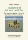 Medien und asthetische Kultur : Zur gesellschaftlichen Dynamik asthetischer Kommunikation - eBook