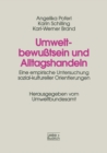 Umweltbewutsein und Alltagshandeln : Eine empirische Untersuchung sozial-kultureller Orientierungen - eBook