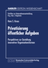Privatisierung offentlicher Aufgaben : Perspektiven zur Gestaltung innovativer Organisationsformen - eBook