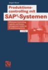 Produktionscontrolling mit SAP(R)-Systemen : Effizientes Controlling, Logistik- und Kostenmanagement moderner Produktionssysteme - eBook