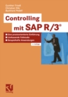 Controlling mit SAP R3(R) : Eine praxisorientierte Einfuhrung mit umfassender Fallstudie and beispielhaften Controlling-Anwendungen - eBook