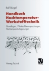 Handbuch Hochtemperatur-Werkstofftechnik : Grundlagen, Werkstoffbeanspruchungen, Hochtemperaturlegierungen - eBook