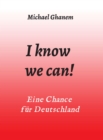 I know we can! : Eine Chance fur Deutschland - eBook
