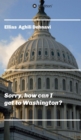 Sorry, how can I get to Washington? - eBook