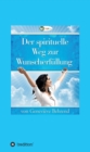 Der spirituelle Weg zur Wunscherfullung - eBook