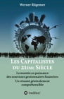 Les Capitalistes du XXIeme siecle : La montee en puissance  des nouveaux gestionnaires financiers. Un resume generalement comprehensible - eBook