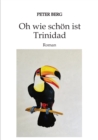 Oh wie schon ist Trinidad : Roman uber ereignisreiche Tage in der Karibik, Drogenschmuggel und die Frage nach der Freundschaft: Was ist sie wert in der Not? - eBook