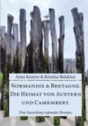 Normandie & Bretagne. Die Heimat von Austern und Camembert. : Eine Sammlung regionaler Rezepte. - eBook