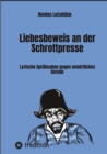 Liebesbeweis an der Schrottpresse : Lyrische Spruhsahne gegen unwirtliches Gerede - eBook