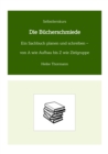 Selbstlernkurs: Die Bucherschmiede : Ein Sachbuch planen und schreiben - von A wie Aufbau bis Z wie Zielgruppe - eBook