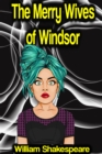 The Merry Wives of Windsor or Sir John Falstaff and the Merry Wives of Windsor - eBook