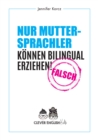 Nur Muttersprachler konnen Bilingual erziehen - Falsch : Clever English Kids - eBook