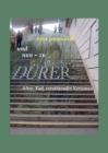 und nun - zu Albrecht DURER : Alter, Tod, verstorender Verismus - eBook