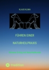 Fuhren einer Naturheilpraxis : Sicherer Erfolg mit Naturheilkunde - eBook