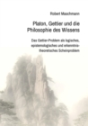 Platon, Gettier und die Philosophie des Wissens : Das Gettier-Problem als logisches, epistemologisches und erkenntnistheoretisches Scheinproblem - eBook
