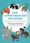 Tierkommunikation fur Kinder: Animal Creation Tiergeschichten : Zum Vorlesen oder selber Lesen - ab 6 Jahren - eBook